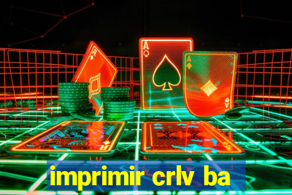 imprimir crlv ba